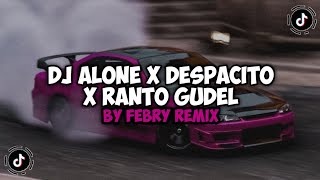DJ ALONE X DESPACITO X RANTO GUDEl FULL BASS | DJ CAMPURAN VIRAL TIKTOK