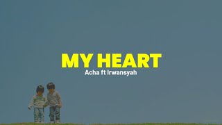 MY HEART - ACHA FT IRWANSYAH COVER (LIRIK LAGU)