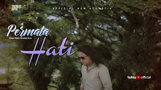 LAGU TERBARU - THOMAS ARYA - PERMATA HATI (Official New Acoustic)