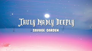 Savage Garden  - Truly Madly Deeply (Lyrics)
