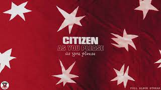 Citizen - As You Please (Full Album Stream)