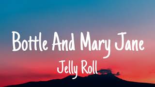 Jelly Roll - Bottle And Mary Jane (Lyrics)