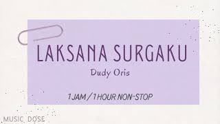 LAKSANA SURGAKU - DUDY ORIS (1 JAM/1 HOUR FULL NON-STOP)