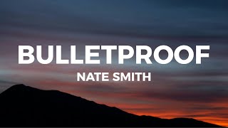 Nate Smith - Bulletproof (Lyrics) I tried Jack, I tried Jim