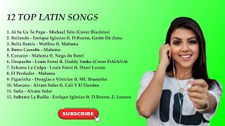 Top 12 Latin Songs (Kumpulan Lagu Latin Terbaik Enak Didengar, TANPA IKLAN)