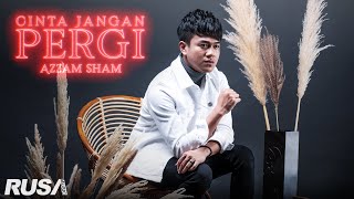 Azzam Sham - Cinta Jangan Pergi [Official Lyrics Video]