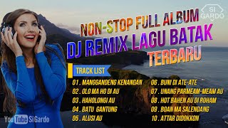 NONSTOP Full Album Dj Remix Lagu Batak Terbaru 2024 (Si Gardo Remix)