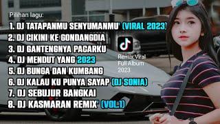 DJ TATAPANMU SENYUMANMU VIRAL TIK TOK FULL ALBUM | REMIX FULL BASS TERBARU 2023