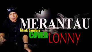 MERANTAU - Titiek Sandora - COVER by Lonny