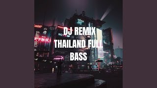 DJ REMIX THAILAND FULL BASS