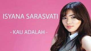 Isyana Sarasvati - Kau Adalah (Feat. Rayi Putra) (LYRICS)