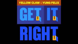 Yellow Claw & Yung Felix   Get It Right *FREE DOWNLOAD*