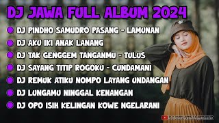 DJ JAWA FULL ALBUM VIRAL TIKTOK 2024 || DJ PINDHO SAMUDRO PASANG X AKU IKI ANAK LANANG X TULUS !!