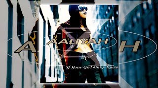 Aaliyah - If Your Girl Only Knew (Remix) [Audio HQ] HD