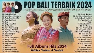 LAGU POP BALI FULL ALBUM TERBAIK 2024 VIRAL TIKTOK || LAGU BALI TERPOPULER SEPANJANG MASA