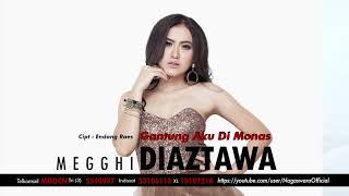 Megghi Diaztawa - Gantung Aku Di Monas (Official Audio Video)
