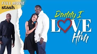 Daddy I Love Him | Family Drama | Full Movie | Black Cinema