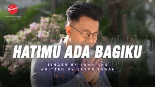 Hatimu Ada Bagiku - Singer by Iwan Ang