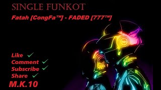 FREE SINGLE FUNKOT - Fatah [CongFa™] - FADED [777™]-