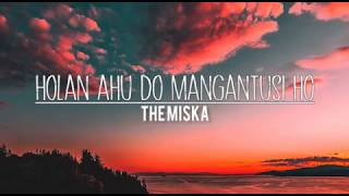 Holan Ahu Do Mangantusi Ho - The Miska Version (Cover Lyric: Mata Lyrics)