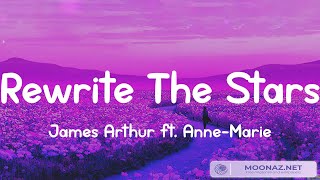 James Arthur ft. Anne-Marie - Rewrite The Stars (Lyrics) | The Chainsmokers, Justin Bieber, Ellie G