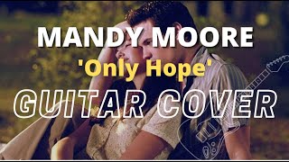 Mandy Moore - Only Hope (Guitar Cover)