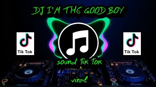 DJ  IM THE GOOD BOY TIKTOK VIRAL 2021