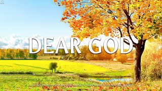 DEAR GOD | Instrumental Worship and Scriptures with Nature | Piano Praise