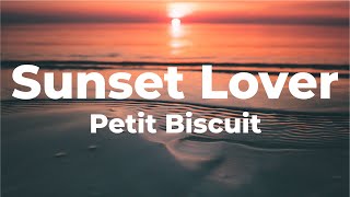 Petit Biscuit - Sunset Lover (Lyrics)