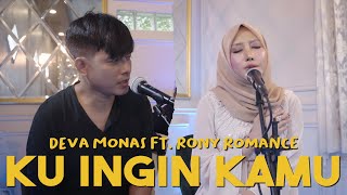 Deva Monas Ft. Rony Romance - Ku Ingin Kamu | Music Cover
