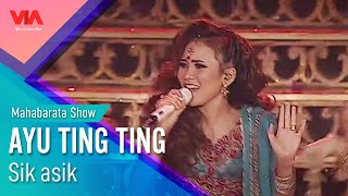 AYU TING TING - Sik Asik | Mahabarata Show