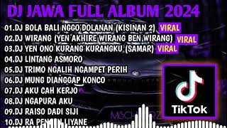 DJ JAWA FULL ALBUM 2024 || DJ BOLA BALI NGGO DOLANAN 🎵 DJ YEN AKHIRE WIRANG BEN WIRANG