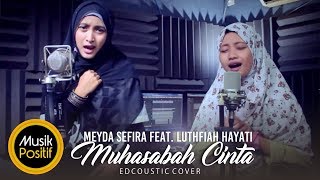Muhasabah Cinta-Meyda Sefira feat Lutfiah Hayati(Edcoustic Cover)