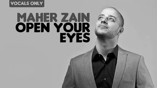 Maher Zain - Open Your Eyes | Vocals Only (No Music)