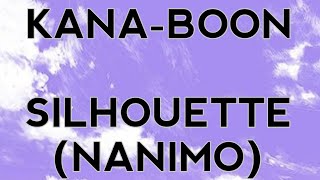 KANA-BOON | SILHOUETTE [NANIMO] (Lyric)