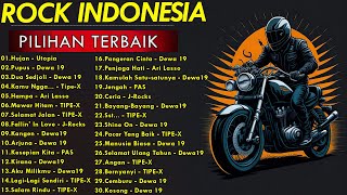 LAGU ROCK INDONESIA || PILIHAN TERBAIK || LEGEND OF ROCK INDONESIA|| Dewa 19|TIPE-X|J-Rocks|Utopia