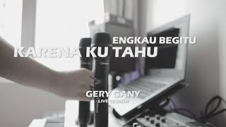 Karena Ku Tahu Engkau begitu (KKEB) - Andre Hehanusa GERY GANY LIVE SESSION