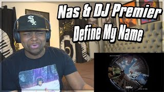 COLLAB ALBUM OTW!!! Nas & DJ Premier - Define My Name (REACTION)