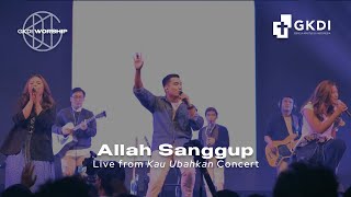 [LIVE] ALLAH SANGGUP [COVER] | GKDI Worship | Live Recording Konser Kau Ubahkan