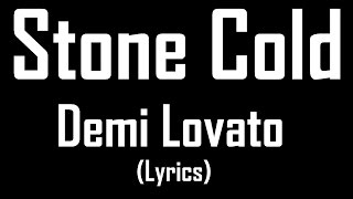 Stone Cold - Demi Lovato (Lyrics)