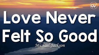 Michael Jackson - Love Never Felt So Good [Lyrics]