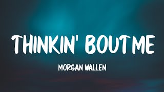 Morgan Wallen - Thinkin' Bout Me (Lyrics)