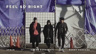 Afgan, Isyana Sarasvati, Rendy Pandugo – Feel So Right | Official Music Video