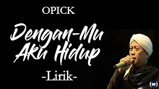 Opick - Dengan-Mu Aku Hidup Lirik | Dengan-Mu Aku Hidup - Opick Lyrics