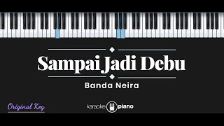 Sampai Jadi Debu - Banda Neira (KARAOKE PIANO)