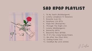 Listen a song when you want to cry | Sad KPOP Playlist