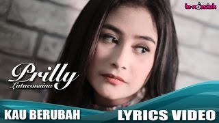 Prilly Latuconsina - Kau Berubah (Official Lyric Video)