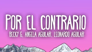 Becky G, Angela Aguilar, Leonardo Aguilar - POR EL CONTRARIO