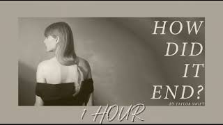 How Did It End? - Taylor Swift (1 HOUR)