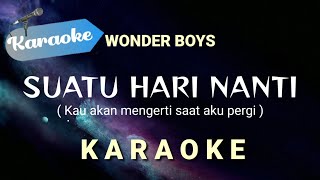 [Karaoke] Suatu hari nanti - WONDER BOYS (suatu hari nanti kau akan mengerti saat aku pergi) Karaoke